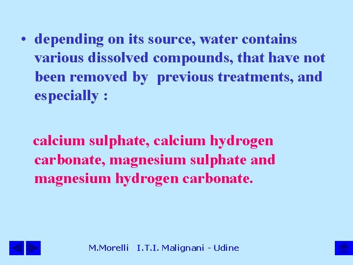  • depending on its source, water contains various dissolved compounds, that have not