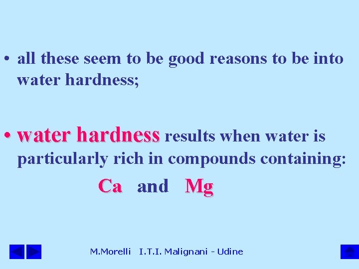  • all these seem to be good reasons to be into water hardness;
