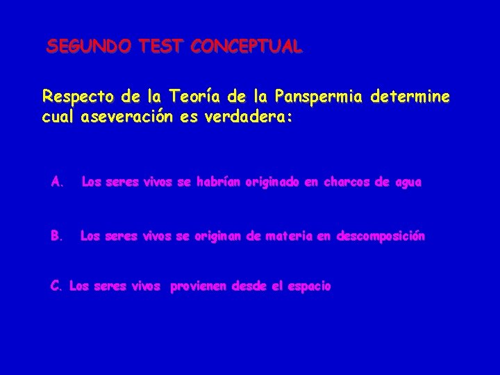 SEGUNDO TEST CONCEPTUAL Respecto de la Teoría de la Panspermia determine cual aseveración es