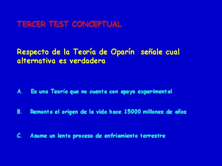 TERCER TEST CONCEPTUAL Respecto de la Teoría de Oparín señale cual alternativa es verdadera