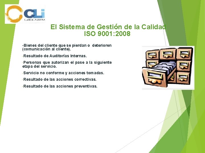  El Sistema de Gestión de la Calidad ISO 9001: 2008 -Bienes del cliente