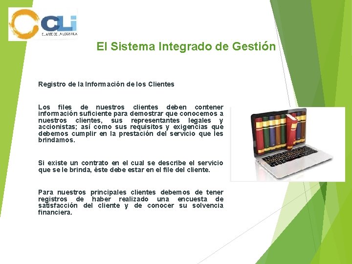  El Sistema Integrado de Gestión Registro de la Información de los Clientes Los