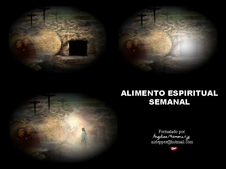 ALIMENTO ESPIRITUAL SEMANAL Formatado por: airlepper@hotmail. com 