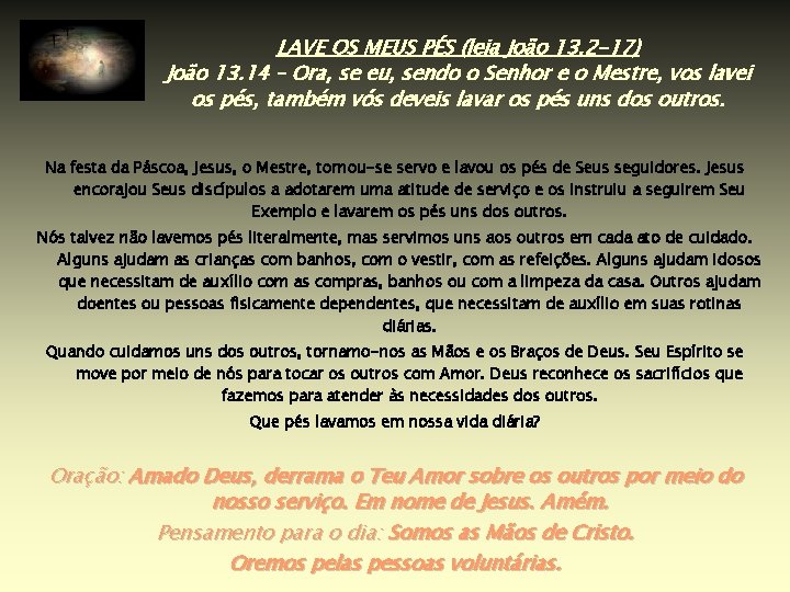 LAVE OS MEUS PÉS (leia João 13. 2 -17) João 13. 14 – Ora,