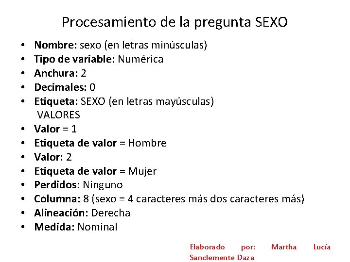 Procesamiento de la pregunta SEXO • Nombre: sexo (en letras minúsculas) • Tipo de