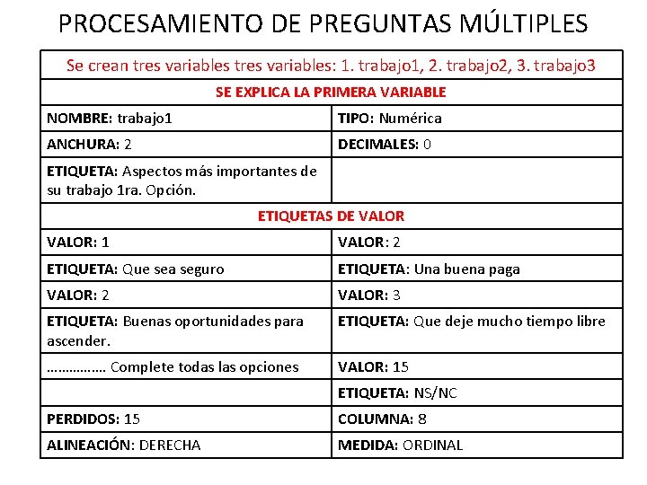 PROCESAMIENTO DE PREGUNTAS MÚLTIPLES Se crean tres variables: 1. trabajo 1, 2. trabajo 2,