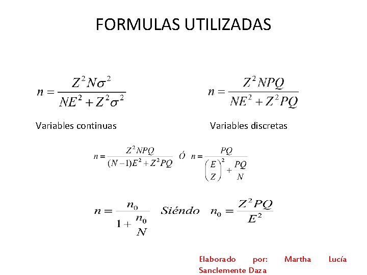 FORMULAS UTILIZADAS Variables continuas Variables discretas Elaborado por: Sanclemente Daza Martha Lucía 