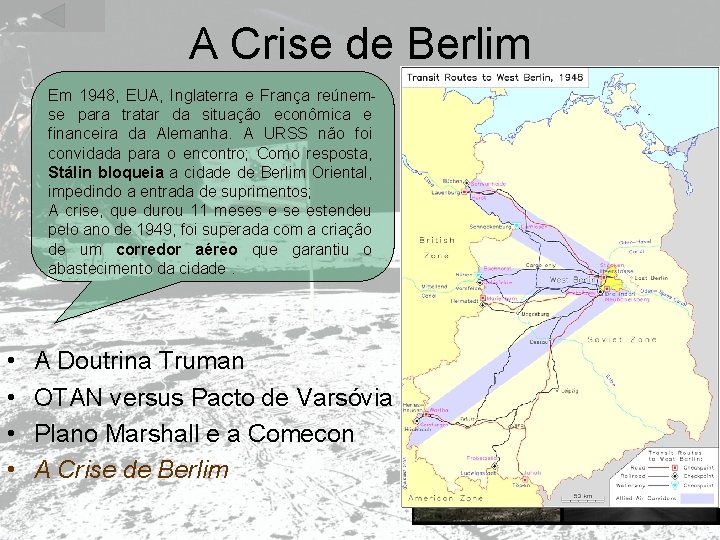 A Crise de Berlim Em 1948, EUA, Inglaterra e França reúnemse para tratar da