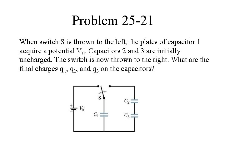 Problem 25 -21 When switch S is thrown to the left, the plates of