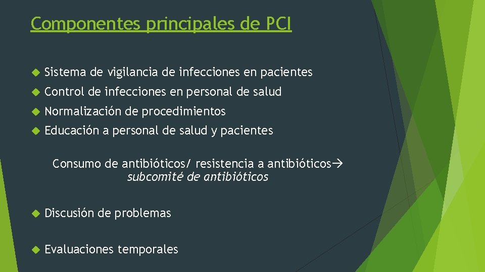 Componentes principales de PCI Sistema de vigilancia de infecciones en pacientes Control de infecciones