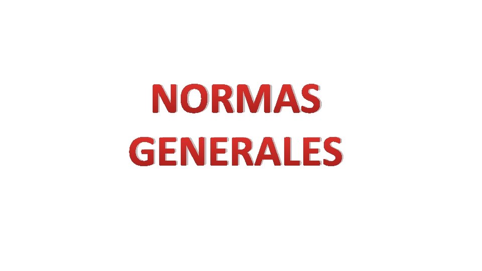 NORMAS GENERALES 