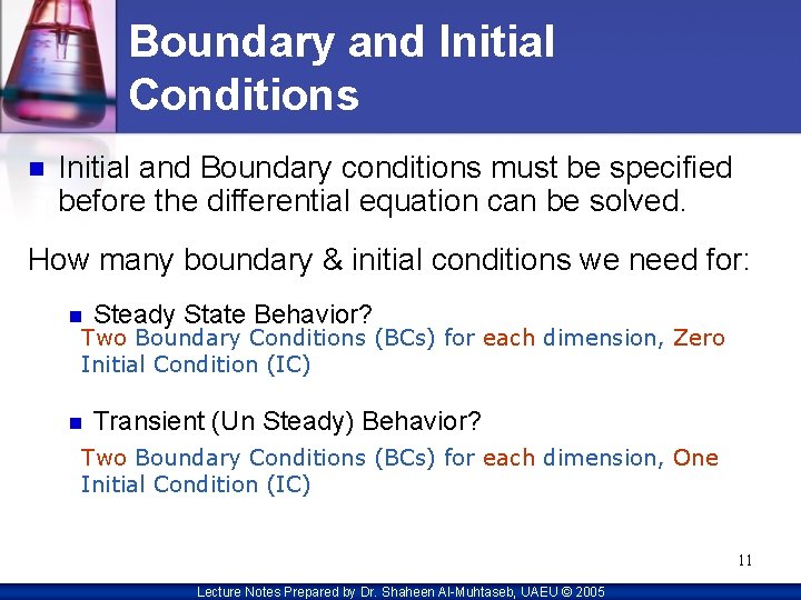 Boundary and Initial Conditions n Initial and Boundary conditions must be specified before the
