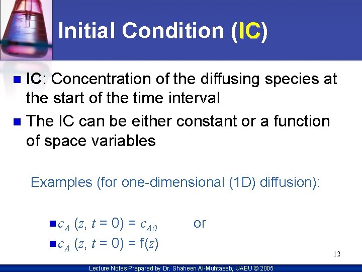 Initial Condition (IC) IC IC: IC Concentration of the diffusing species at the start