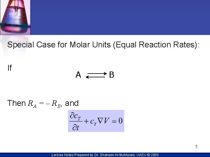Special Case for Molar Units (Equal Reaction Rates): If A B Then RA =