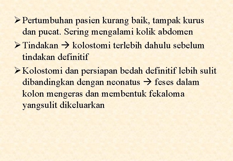 Ø Pertumbuhan pasien kurang baik, tampak kurus dan pucat. Sering mengalami kolik abdomen Ø