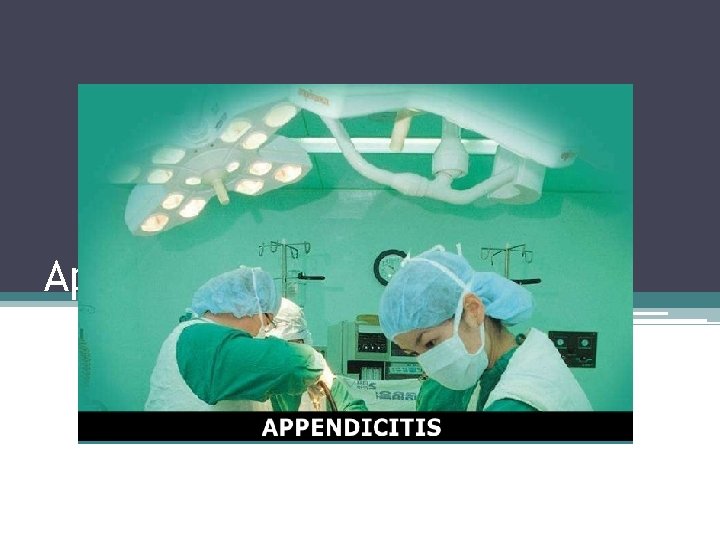 Appendicitis Appendicitis