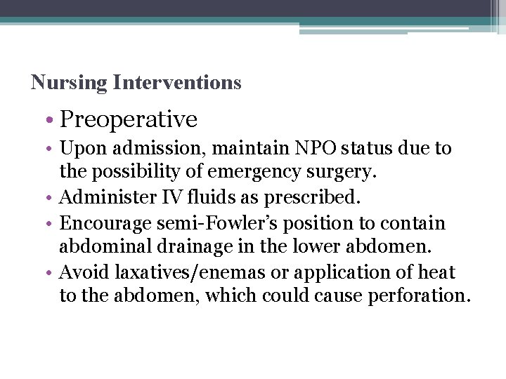 Nursing Interventions • Preoperative • Upon admission, maintain NPO status due to the possibility Nursing Interventions • Preoperative • Upon admission, maintain NPO status due to the possibility