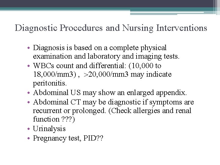 Diagnostic Procedures and Nursing Interventions • Diagnosis is based on a complete physical examination Diagnostic Procedures and Nursing Interventions • Diagnosis is based on a complete physical examination