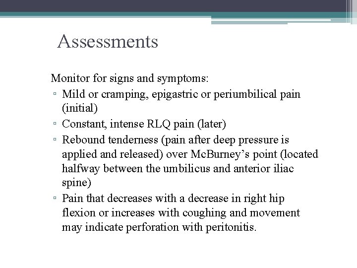 Assessments Monitor for signs and symptoms: ▫ Mild or cramping, epigastric or periumbilical pain Assessments Monitor for signs and symptoms: ▫ Mild or cramping, epigastric or periumbilical pain