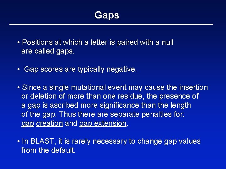 Gaps • Positions at which a letter is paired with a null are called