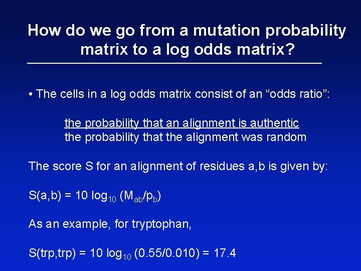 How do we go from a mutation probability matrix to a log odds matrix?