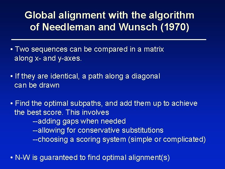 Global alignment with the algorithm of Needleman and Wunsch (1970) • Two sequences can