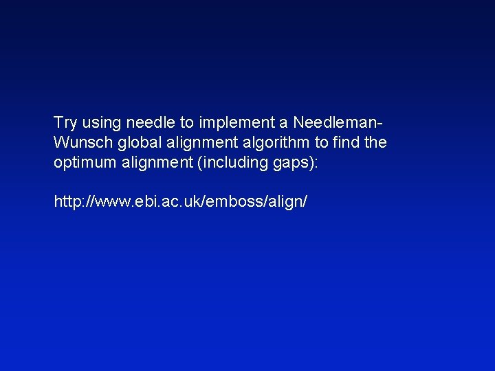 Try using needle to implement a Needleman. Wunsch global alignment algorithm to find the