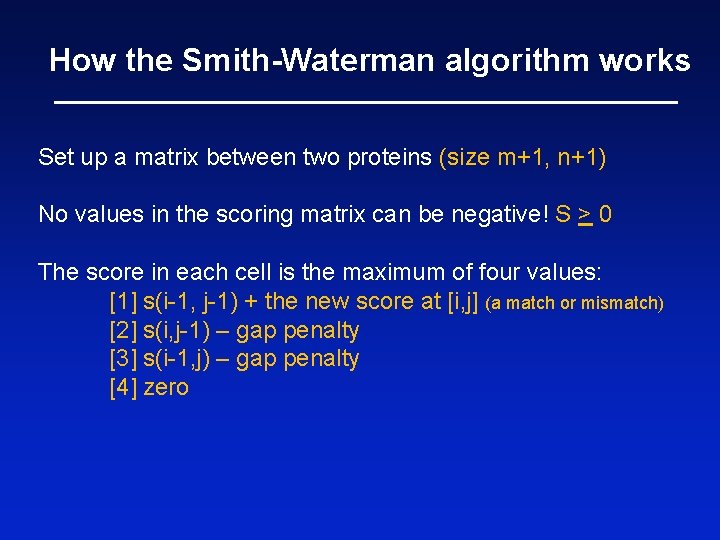 How the Smith-Waterman algorithm works Set up a matrix between two proteins (size m+1,