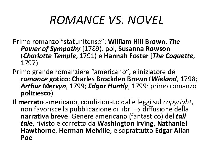ROMANCE VS. NOVEL Primo romanzo “statunitense”: William Hill Brown, The Power of Sympathy (1789):