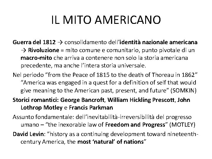 IL MITO AMERICANO Guerra del 1812 → consolidamento dell’identità nazionale americana → Rivoluzione =