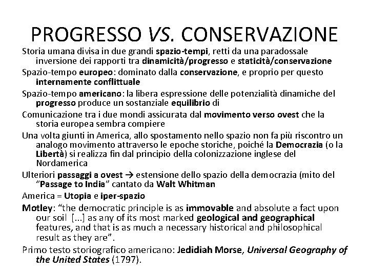 PROGRESSO VS. CONSERVAZIONE Storia umana divisa in due grandi spazio-tempi, retti da una paradossale