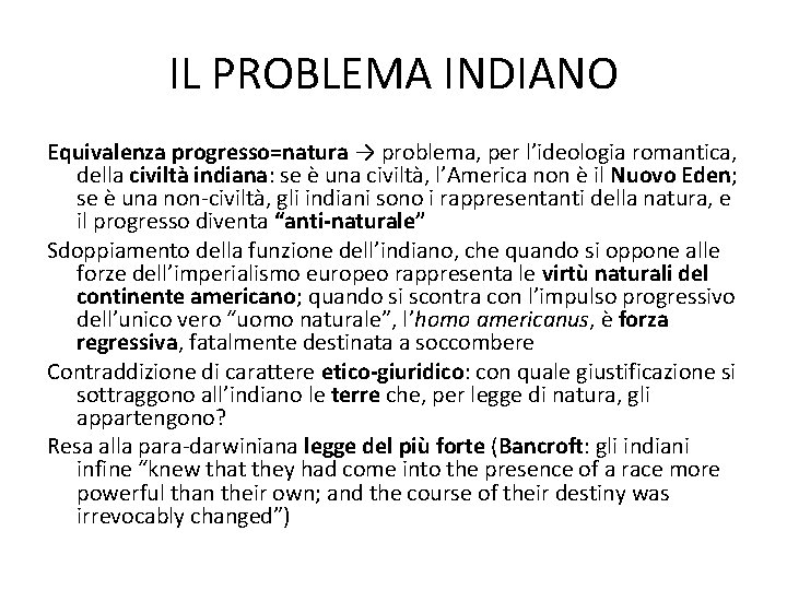 IL PROBLEMA INDIANO Equivalenza progresso=natura → problema, per l’ideologia romantica, della civiltà indiana: se