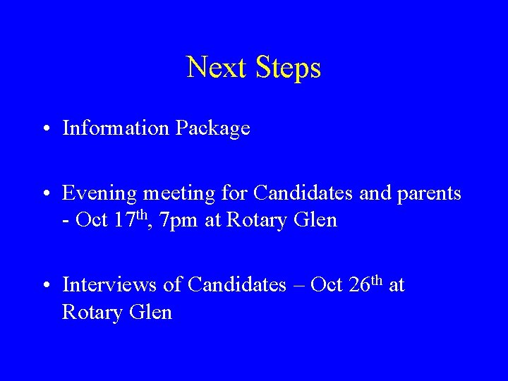 Next Steps • Information Package • Evening meeting for Candidates and parents - Oct