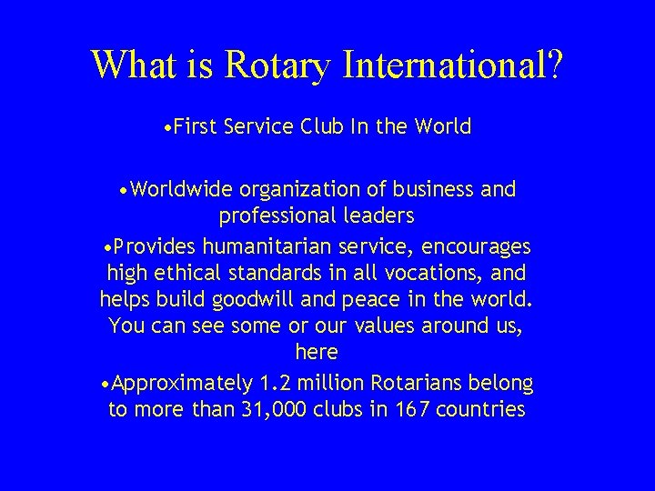 What is Rotary International? • First Service Club In the World • Worldwide organization