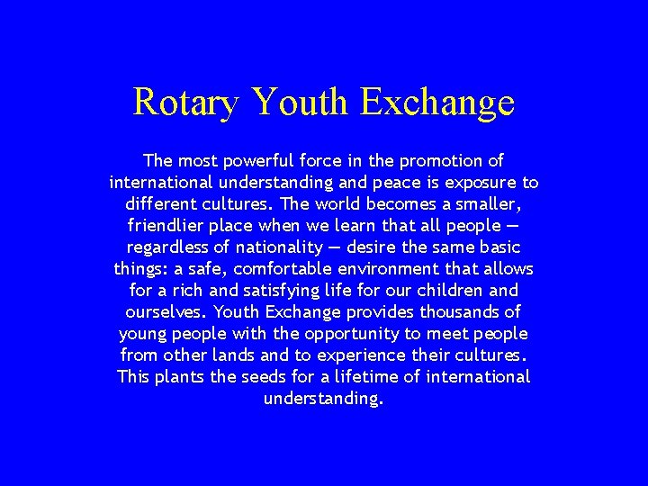 Rotary Youth Exchange The most powerful force in the promotion of international understanding and