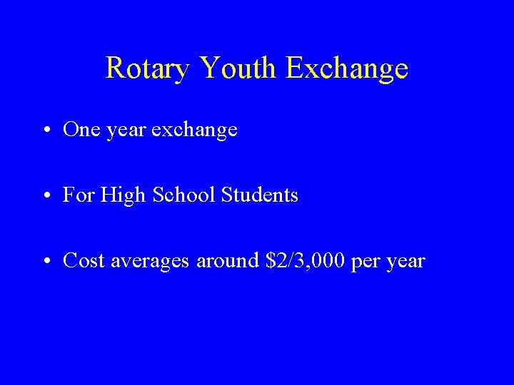 Rotary Youth Exchange • One year exchange • For High School Students • Cost