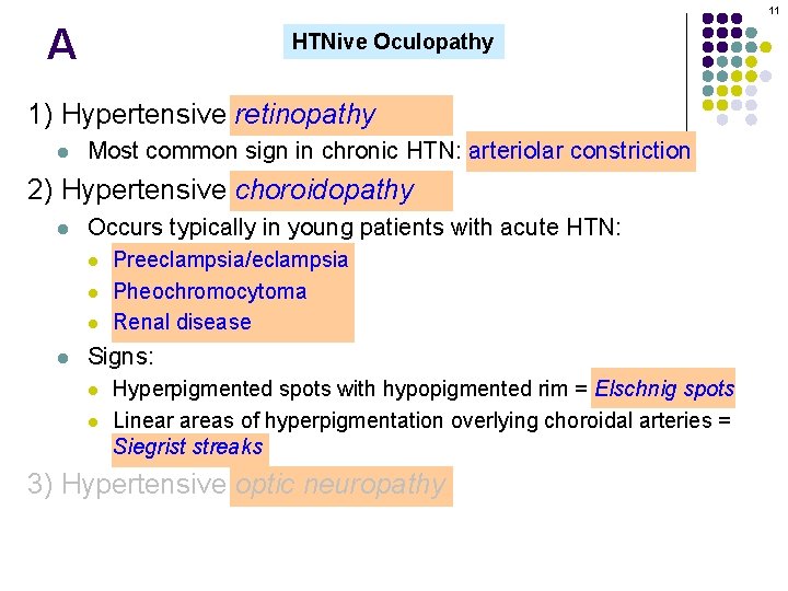 11 A HTNive Oculopathy 1) Hypertensive retinopathy l Most common sign in chronic HTN: