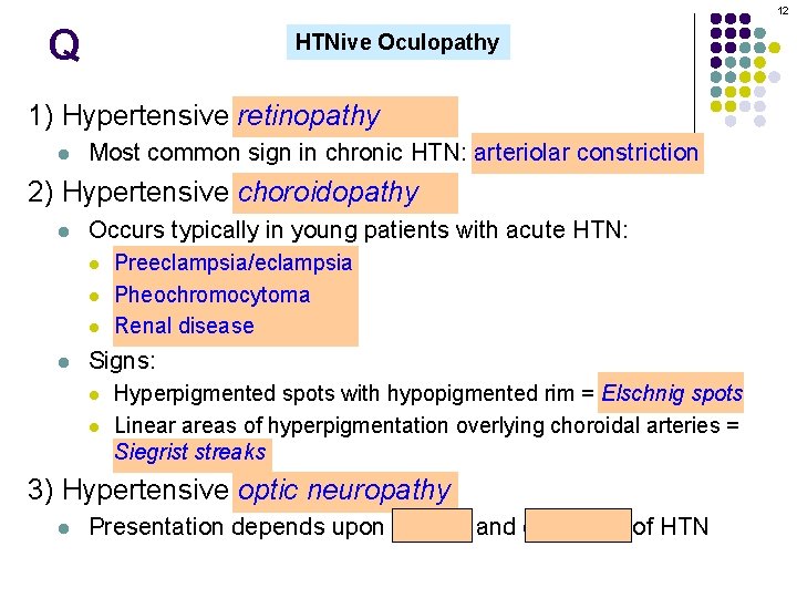 12 Q HTNive Oculopathy 1) Hypertensive retinopathy l Most common sign in chronic HTN: