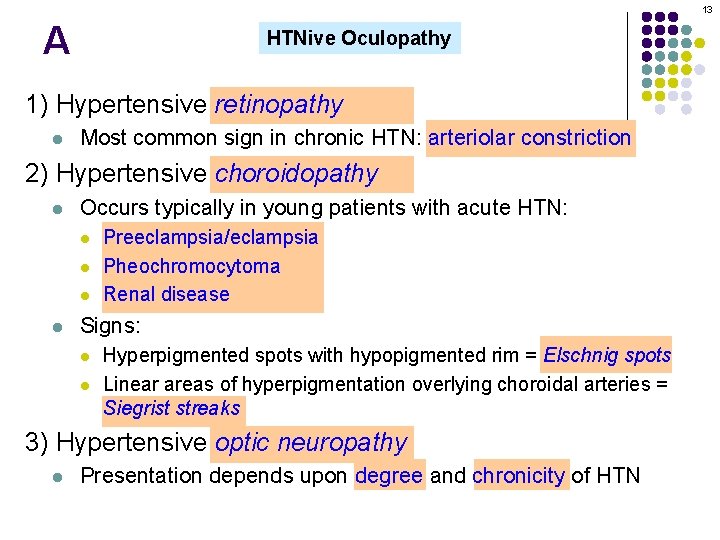 13 A HTNive Oculopathy 1) Hypertensive retinopathy l Most common sign in chronic HTN: