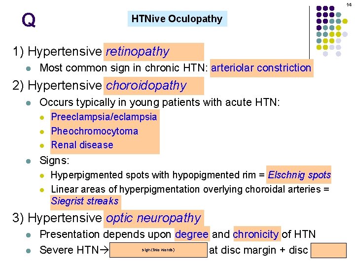 14 Q HTNive Oculopathy 1) Hypertensive retinopathy l Most common sign in chronic HTN: