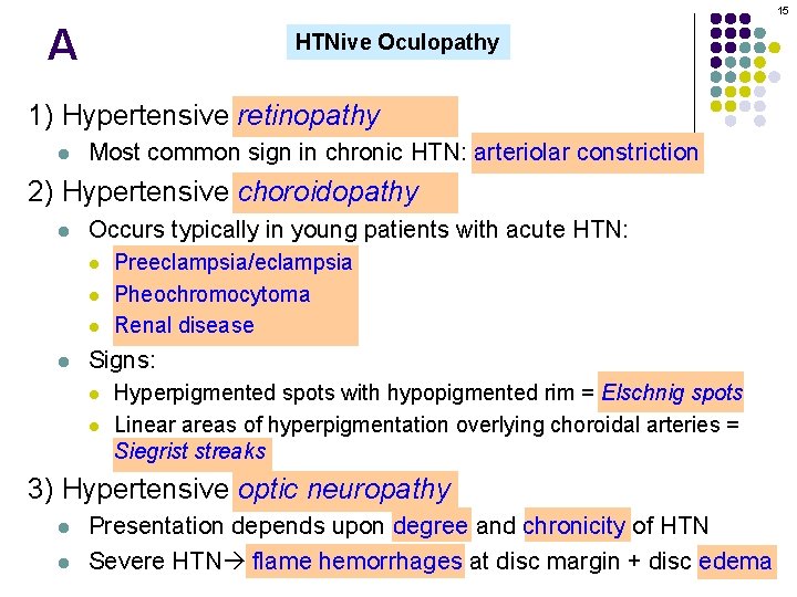 15 A HTNive Oculopathy 1) Hypertensive retinopathy l Most common sign in chronic HTN: