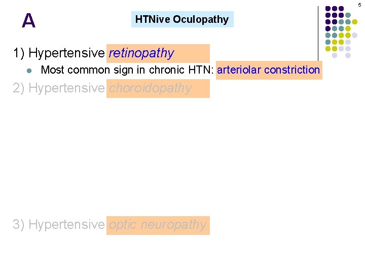 5 A HTNive Oculopathy 1) Hypertensive retinopathy l Most common sign in chronic HTN: