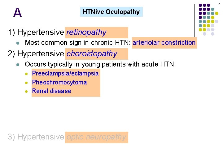 7 A HTNive Oculopathy 1) Hypertensive retinopathy l Most common sign in chronic HTN: