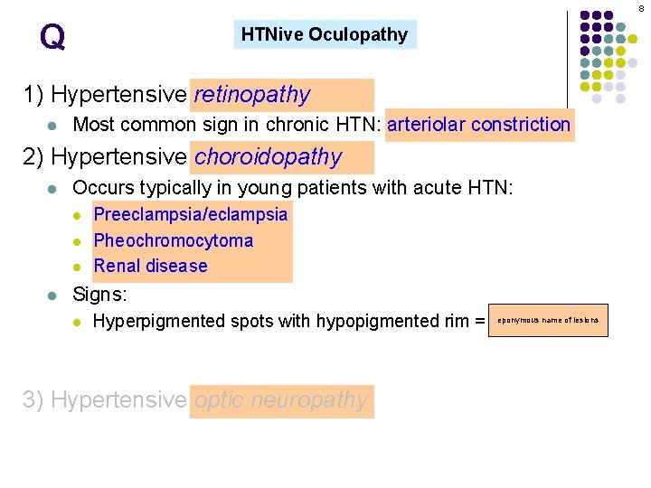 8 Q HTNive Oculopathy 1) Hypertensive retinopathy l Most common sign in chronic HTN: