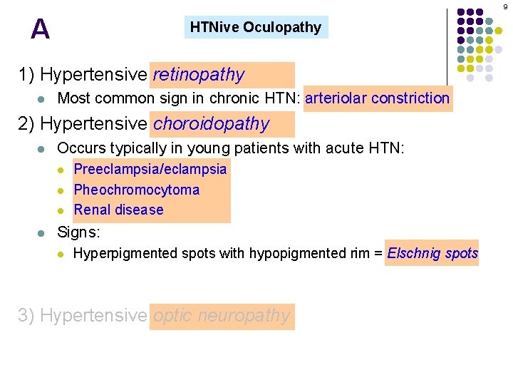 9 A HTNive Oculopathy 1) Hypertensive retinopathy l Most common sign in chronic HTN: