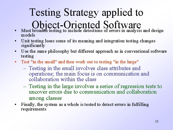  • Testing Strategy applied to Object-Oriented Software Must broaden testing to include detections