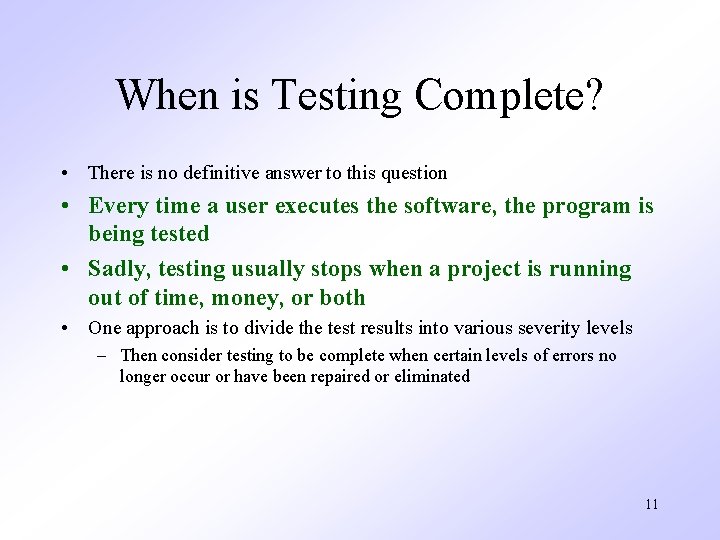 When is Testing Complete? • There is no definitive answer to this question •