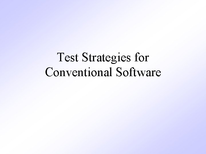 Test Strategies for Conventional Software 