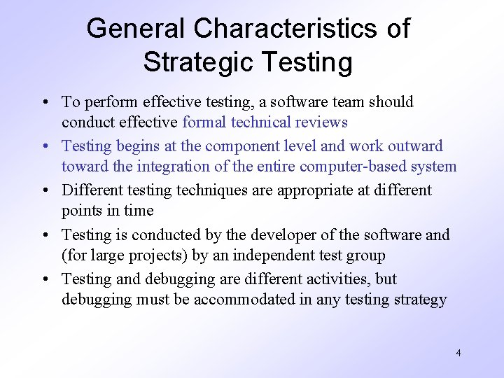 General Characteristics of Strategic Testing • To perform effective testing, a software team should