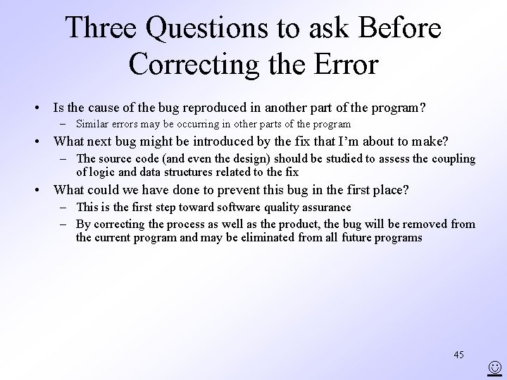 Three Questions to ask Before Correcting the Error • Is the cause of the